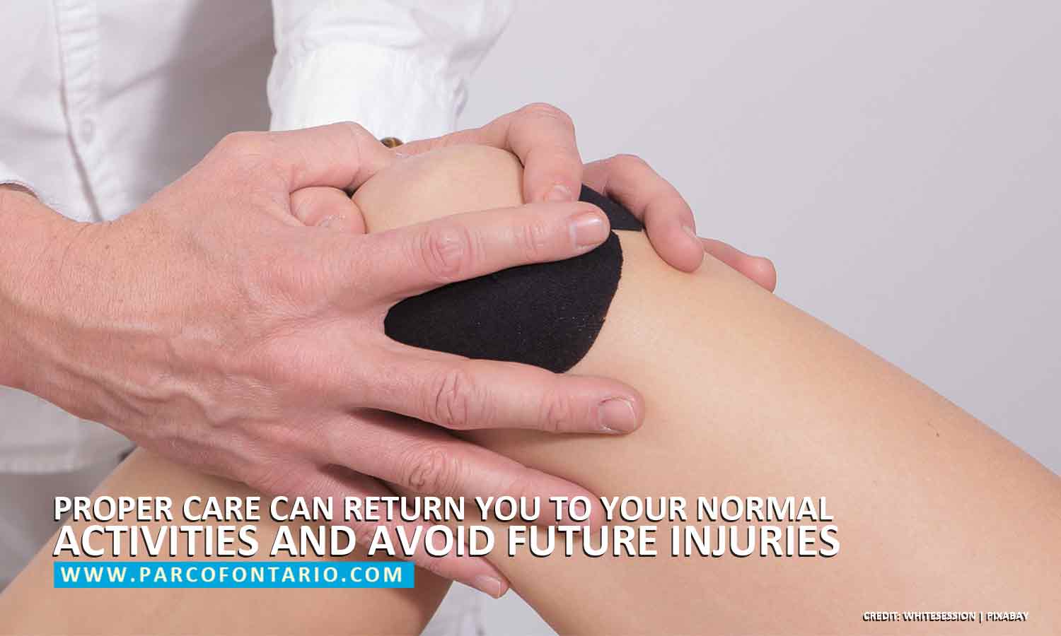 Proper care can return you to your normal activities