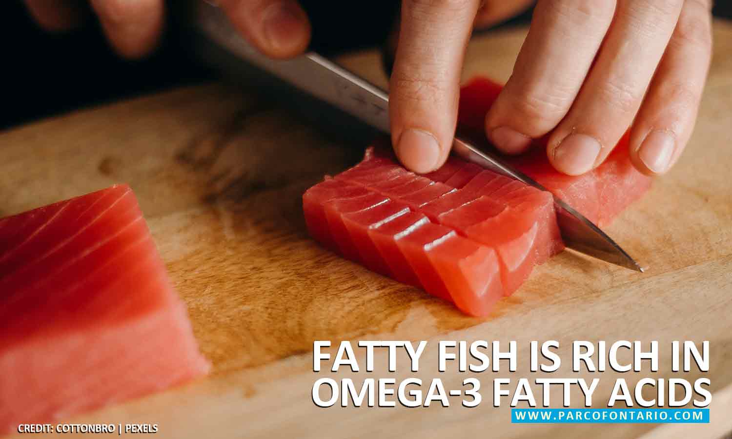 Fatty fish is rich in omega-3 fatty acids