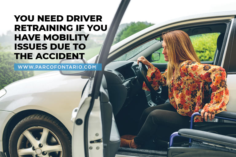 You need driver retraining if you have mobility issues due to the accident
