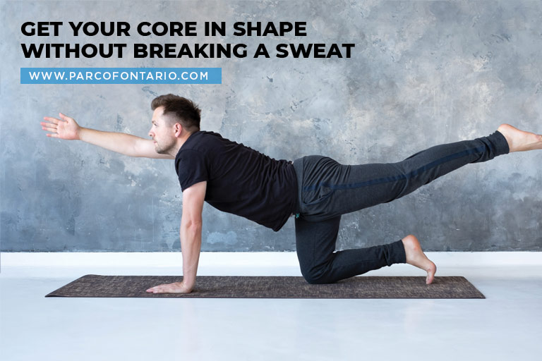 Get your core in shape without breaking a sweat