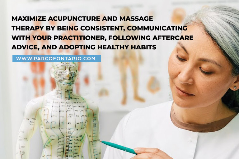 Maximize acupuncture and massage therapy by being consistent, communicating with your practitioner, following aftercare advice, and adopting healthy habits